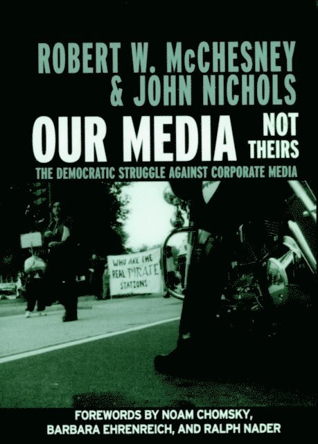 John Nichols, Robert W. McChesney - Our Media, Not Theirs, E-bok
