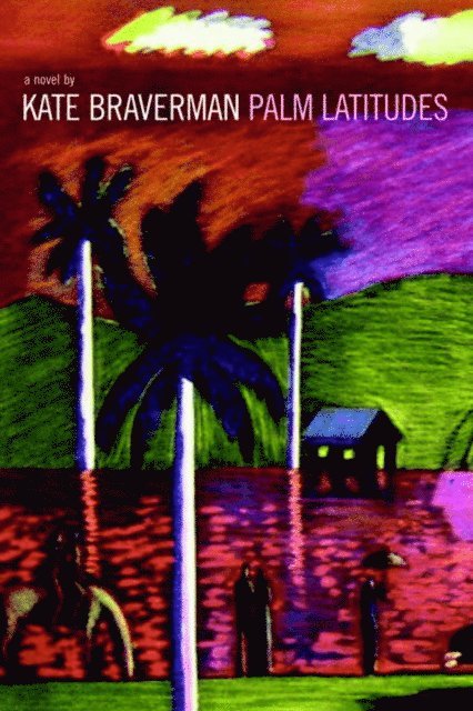 Kate Braverman - Palm Latitudes, E-bok