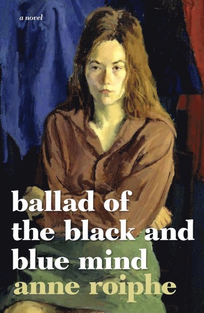 Anne Roiphe - Ballad of the Black and Blue Mind, E-bok