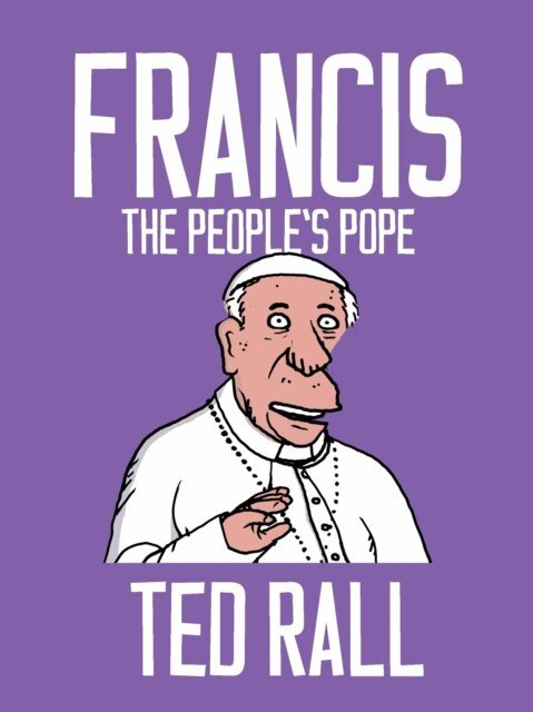 Ted Rall - Francis, The People's Pope, E-bok