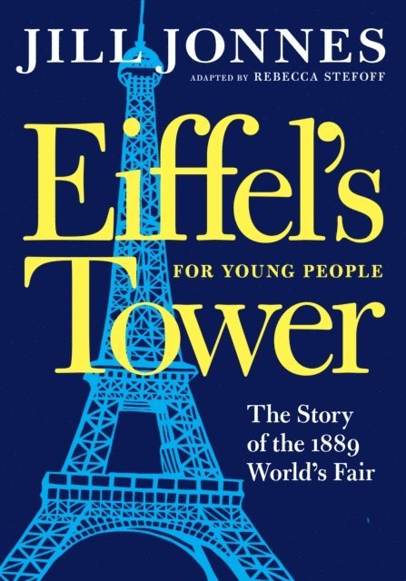 Jill Jonnes - Eiffel's Tower for Young People, E-bok