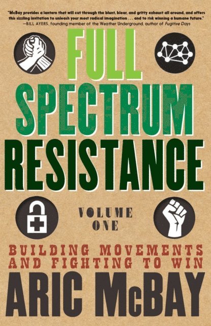 Aric McBay - Full Spectrum Resistance, Volume One, E-bok