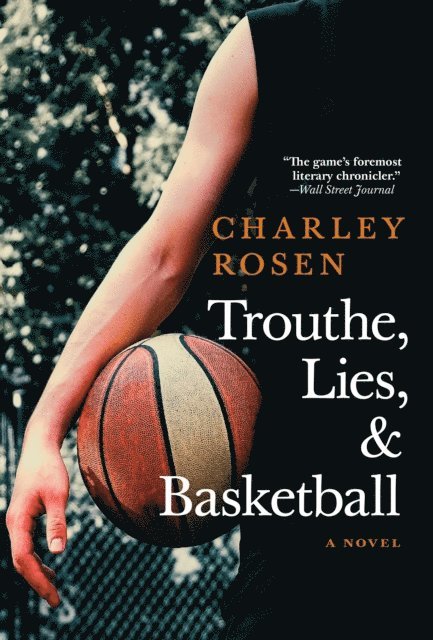 Charley Rosen - Trouthe, Lies, and Basketball, E-bok