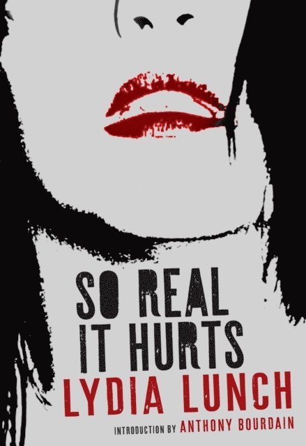 Lydia Lunch - So Real It Hurts, E-bok