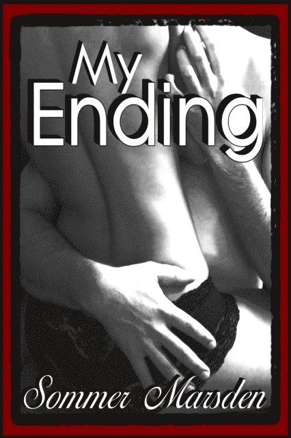 Sommer Marsden - My Ending, E-bok