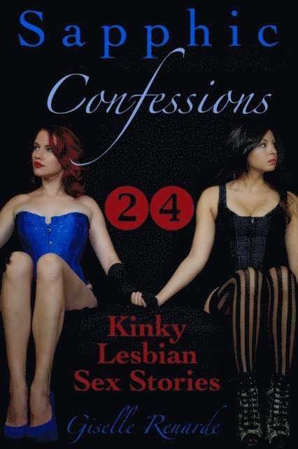 Giselle Renarde - Sapphic Confessions: 24 Kinky Lesbian Sex Stories, E-bok