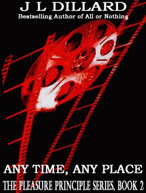 J.L. Dillard - Any Time, Any Place (The Pleasure Principle Series) Book 2, E-bok
