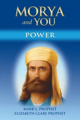 Mark L Prophet, Elizabeth Clare Prophet - Morya and You, Häftad
