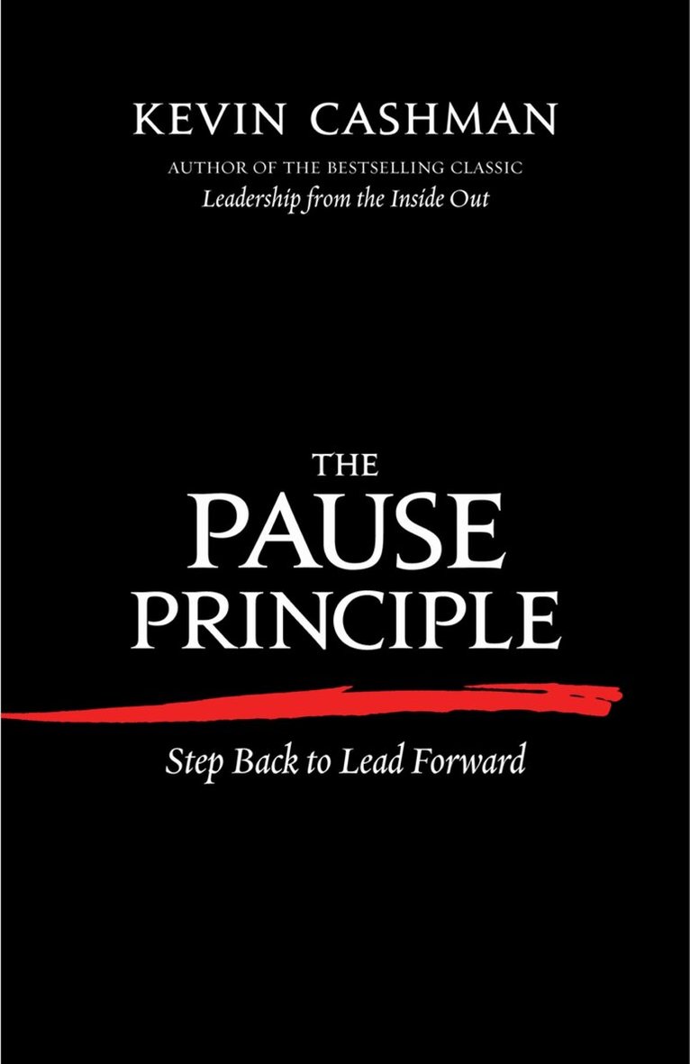 Kevin Cashman - Pause Principle: Step Back to Lead Forward, Häftad