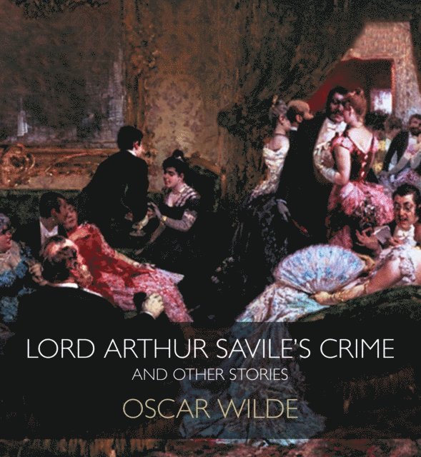 Oscar Wilde - Lord Arthur Savile's Crime, and Other Stories, Ljudbok