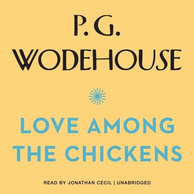 P. G. Wodehouse - Love among the Chickens, Ljudbok