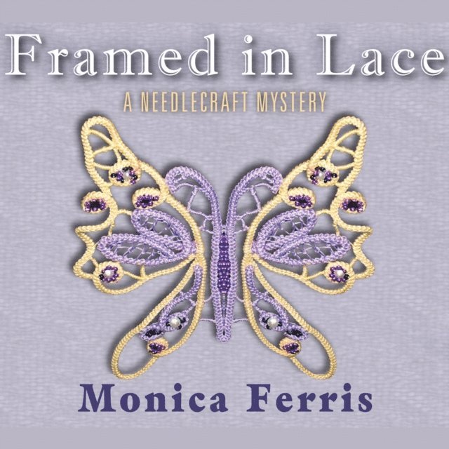 Monica Ferris - Framed in Lace, Ljudbok