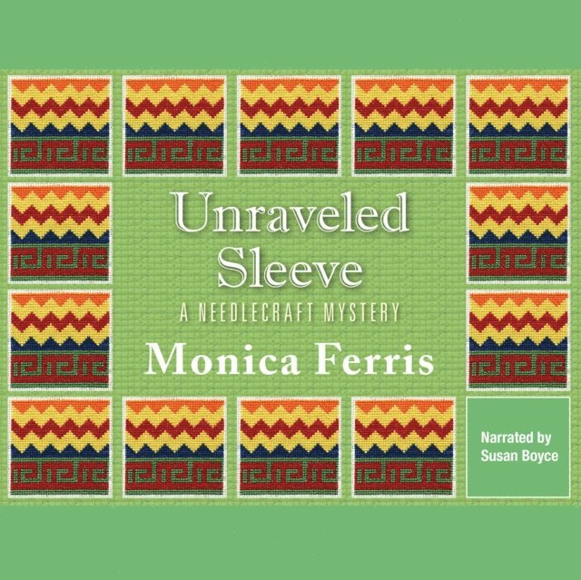Monica Ferris - Unraveled Sleeve, Ljudbok