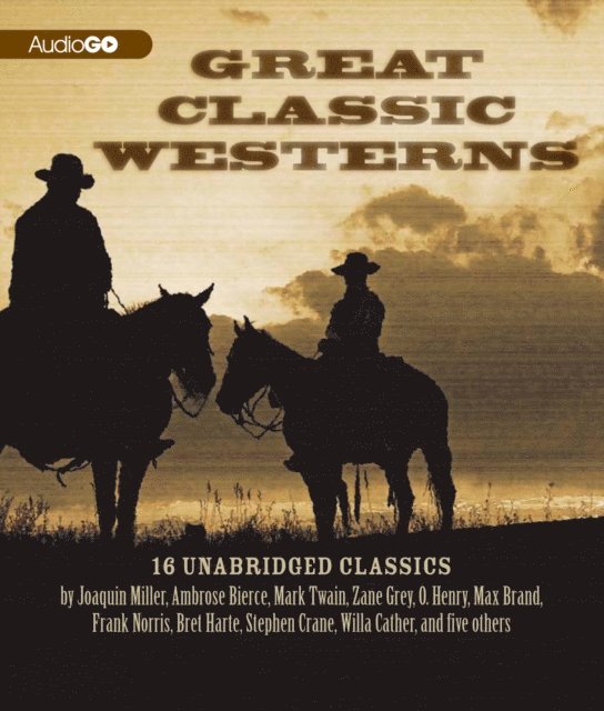 others, various authors, Stephen Crane, Max Brand, Bret Harte, Zane Grey, Willa Cather, Mark Twain - Great Classic Westerns, Ljudbok