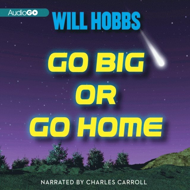 Will Hobbs - Go Big or Go Home, Ljudbok
