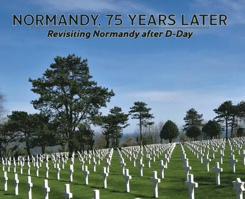 Dennis P Klein - Normandy, 75 Years Later, Inbunden. Tillgänglighet: Lägg i varukorg