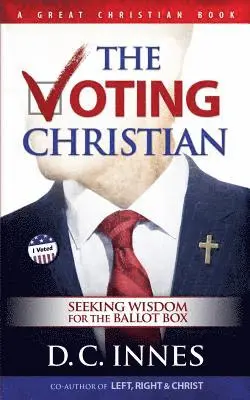 D. C. Innes - The Voting Christian: Seeking Wisdom for the Ballot Box, Häftad. Tillgänglighet: Lägg i varukorg