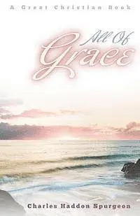 Charles Haddon Spurgeon - All of Grace, Häftad. Tillgänglighet: Lägg i varukorg
