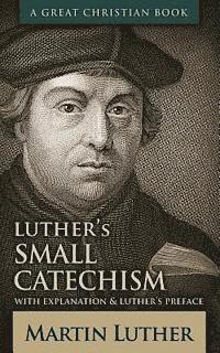 Michael Rotolo - Luther's Small Catechism: With Explanation and Luther's Preface, Häftad. Tillgänglighet: Lägg i varukorg