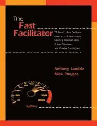 Mica Douglas, Anthony Landale - The Fast Facilitator: 76 Reproducible Facilitator Activities and Interventions Covering Essential Skills, Group Processes, and Creative Techniques, Häftad. Tillgänglighet: Lägg i varukorg