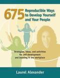 675 Reproducible Ways To Develop Yourself And Your People: Strategies, ideas, and activities for self-development and learning in the workplace
