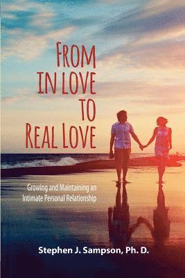 Steven J. Sampson Ph. D. - From In Love to Real Love: Growing and Maintaining an Intimate Personal Relationship, Häftad