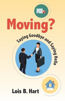 Lois B. Hart Ed D. - Moving? Saying goodbye and Saying Hello, Häftad