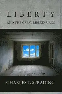 Charles T. Sprading - Liberty and the Great Libertarians, Häftad. Tillgänglighet: Lägg i varukorg