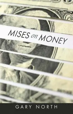 Gary North - Mises on Money, Häftad. Tillgänglighet: Lägg i varukorg