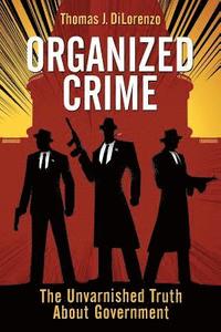 Organized Crime: The Unvarnished Truth About Government