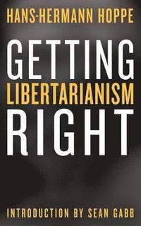 Getting Libertarianism Right