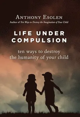 Anthony Esolen - Life Under Compulsion, Inbunden. Tillgänglighet: Lägg i varukorg