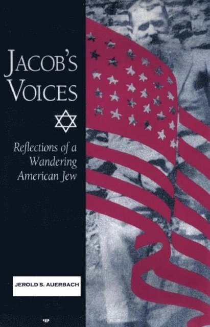 Jerold S. Auerbach - Jacob's Voices: Reflections of a Wandering American Jew, E-bok