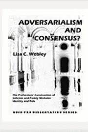 Lisa C. Webley - Adversarialism and Consensus?: The Professions' Construction of Solicitor and Family Mediator Identity and Role, Häftad. Tillgänglighet: Lägg i varukorg