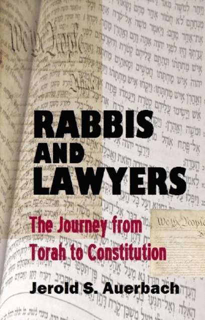 Jerold S. Auerbach - Rabbis and Lawyers: The Journey from Torah to Constitution, E-bok