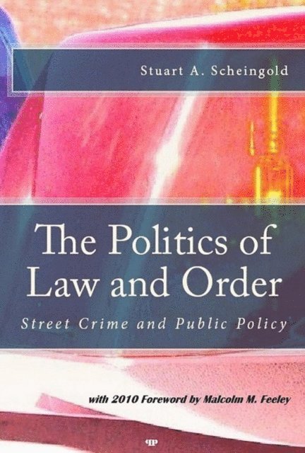 Stuart A. Scheingold - Politics of Law and Order: Street Crime and Public Policy, E-bok
