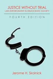 Jerome H. Skolnick - Justice Without Trial: Law Enforcement in Democratic Society, Häftad. Tillgänglighet: Lägg i varukorg