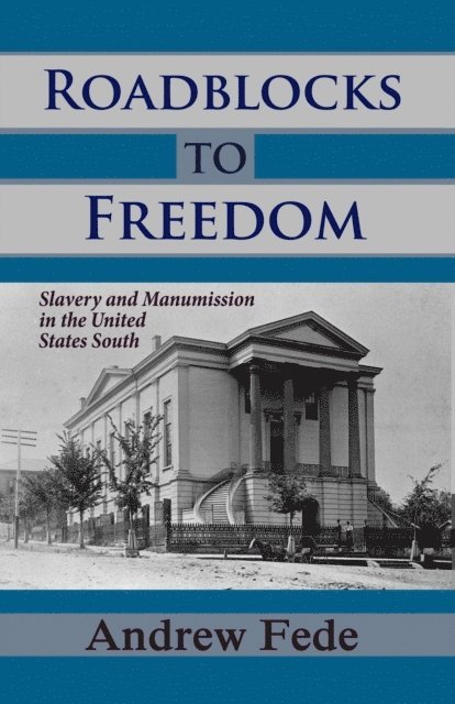 Andrew Fede - Roadblocks to Freedom: Slavery and Manumission in the United States South, E-bok. Tillgänglighet: Lägg i varukorg