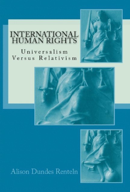 Alison Dundes Renteln - International Human Rights: Universalism Versus Relativism, E-bok