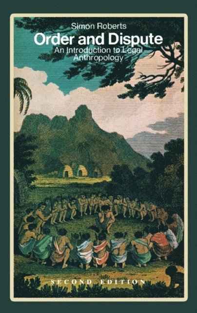 Simon Roberts - Order and Dispute: An Introduction to Legal Anthropology, E-bok