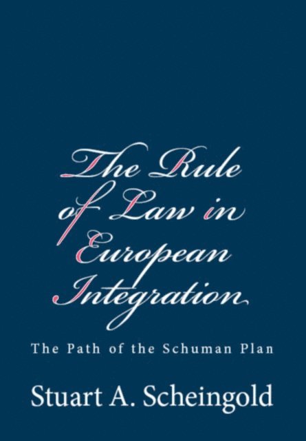 Stuart A. Scheingold - Rule of Law in European Integration: The Path of the Schuman Plan, E-bok