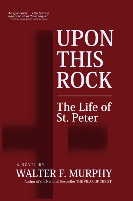 Walter F. Murphy - Upon This Rock: The Life of St. Peter, E-bok