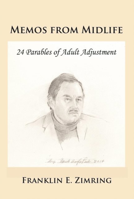 Franklin E. Zimring - Memos from Midlife: 24 Parables of Adult Adjustment, E-bok