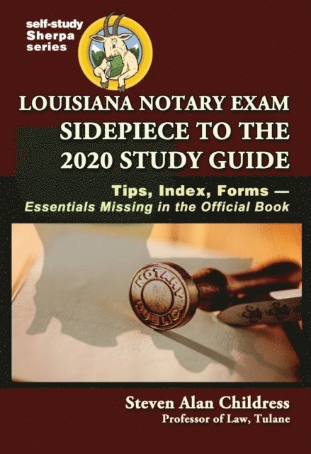 Steven Alan Childress - Louisiana Notary Exam Sidepiece to the 2020 Study Guide: Tips, Index, Forms--Essentials Missing in the Official Book, E-bok
