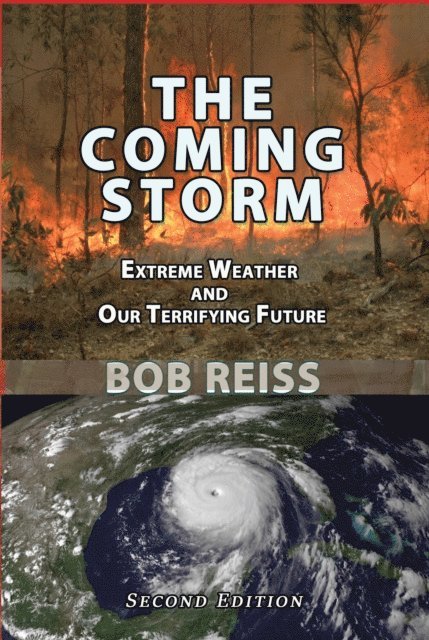 Bob Reiss - Coming Storm: Extreme Weather and Our Terrifying Future, E-bok