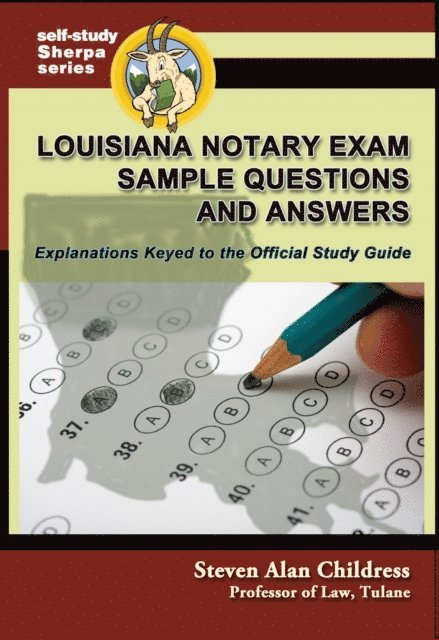 Steven Alan Childress - Louisiana Notary Exam Sample Questions and Answers: Explanations Keyed to the Official Study Guide, E-bok