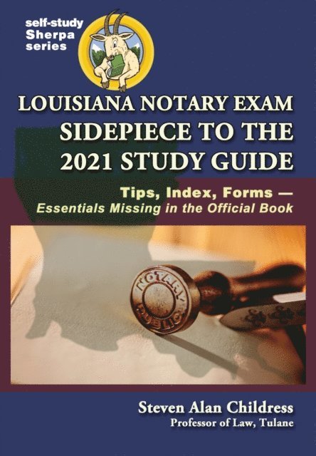 Steven Alan Childress - Louisiana Notary Exam Sidepiece to the 2021 Study Guide: Tips, Index, Forms-Essentials Missing in the Official Book, E-bok