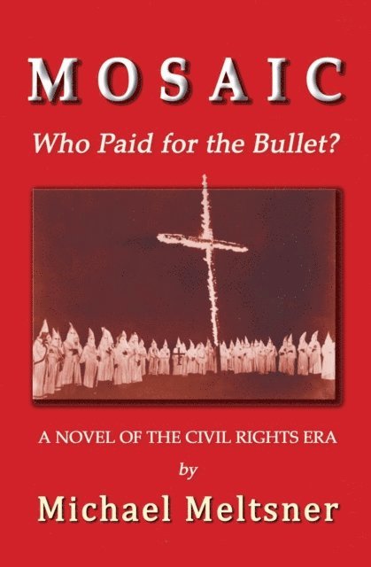 Michael Meltsner - Mosaic: Who Paid for the Bullet?, E-bok