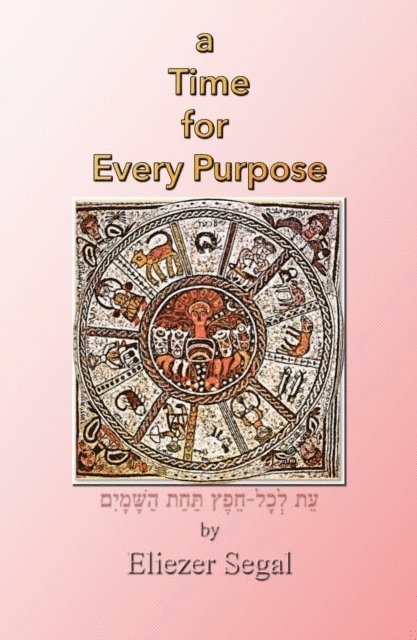 Eliezer Segal - Time for Every Purpose, E-bok