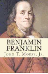 Jr. Morse, John T. - Benjamin Franklin, Häftad